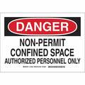 Brady DANGER SIGN 7X10, Legend: Non-Permit Confined Space Authorized Personnel Only, 123624 123624