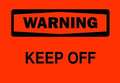 Brady Warning Sign, Keep Off, 7X10, Height: 7", 22199 22199