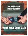 Safetyposter.Com Safety Pstr, Be Protected Not Projectd, EN P3785