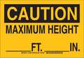 Brady Caution Sign, 10X14", Black/Yellow, Legend: Maximum Height ____Ft. ____In., 127661 127661