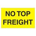 Tape Logic Tape Logic® Labels, "No Top Freight", 3" x 5", Fluorescent Yellow, 500/Roll DL2741