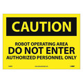 Nmc Caution Robot Operating Area Do Not Ente, 10 in Height, 14 in Width, Pressure Sensitive Vinyl C398PB