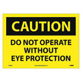 Nmc Caution Do Not Operate Without Eye Protection Sign C138PB
