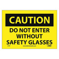 Nmc Caution Do Not Enter Without Safety Glasses Sign C77P