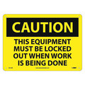 Nmc Caution Equipment Must Be Locked Out Sig, 10 in Height, 14 in Width, Aluminum C617AB