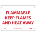 Nmc Flammable Keep Flames And Heat Away Sign, 7 in Height, 10 in Width, Rigid Plastic M427R