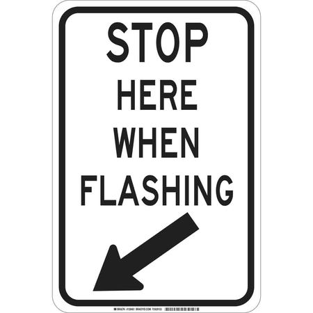 BRADY Stop Here When Flashing Sign, 12" W, 18" H, English, Polyester, White 129461