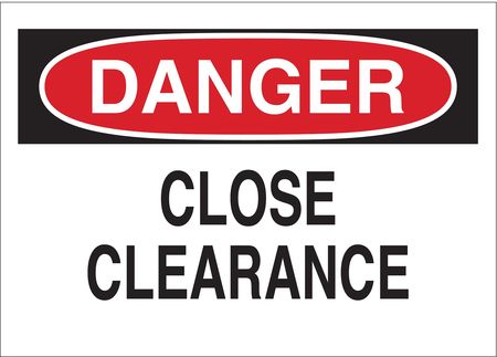 BRADY Danger Sign, 10X14", R and BK/WHT, ENG, Legend: Close Clearance, 42471 42471