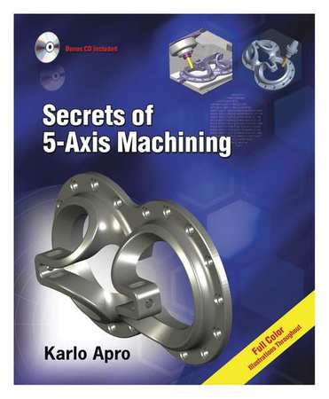 INDUSTRIAL PRESS Machining Textbook, Secrets of 5-Axis Machining, English, Paperback, Publisher: Industrial Press 9780831133757