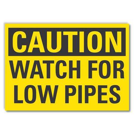 Caution, Watch For Low Pipes, 7 In W X 5 In H, Reflective Sheeting, LCU3-0258-RD_7x5