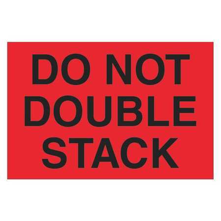 Tape Logic Tape Logic® Labels, "Do Not Double Stack", 4" x 6", Fluorescent Red, 500/Roll DL1317