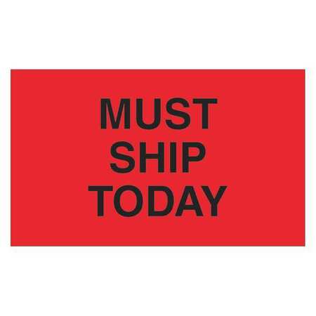 TAPE LOGIC Tape Logic® Labels, "Must Ship Today", 3" x 5", Fluorescent Red, 500/Roll DL3441