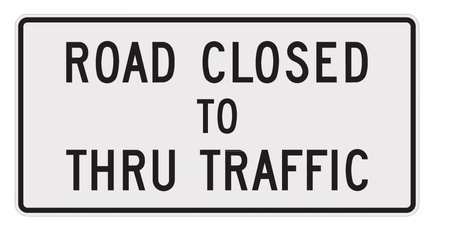 LYLE Road Closed To Thru Traffic Traffic Sign, 30 in Height, 60 in Width, Aluminum, Horizontal Rectangle R11-4-60HA