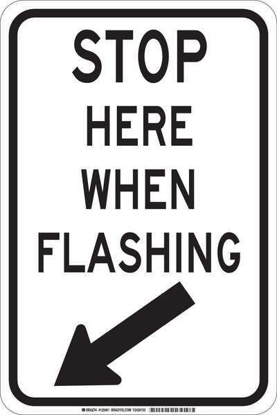 Brady Stop Here When Flashing Sign, 12" W, 18" H, English, Plastic, White 129460