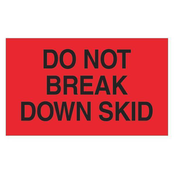 Tape Logic Tape Logic® Labels, "Do Not Break Down Skid", 3" x 5", Fluorescent Red, 500/Roll DL2161