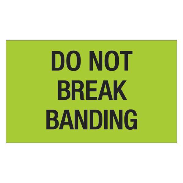 Tape Logic Tape Logic® Labels, "Do Not Break Banding", 3" x 5", Fluorescent Green, 500/Roll DL1107