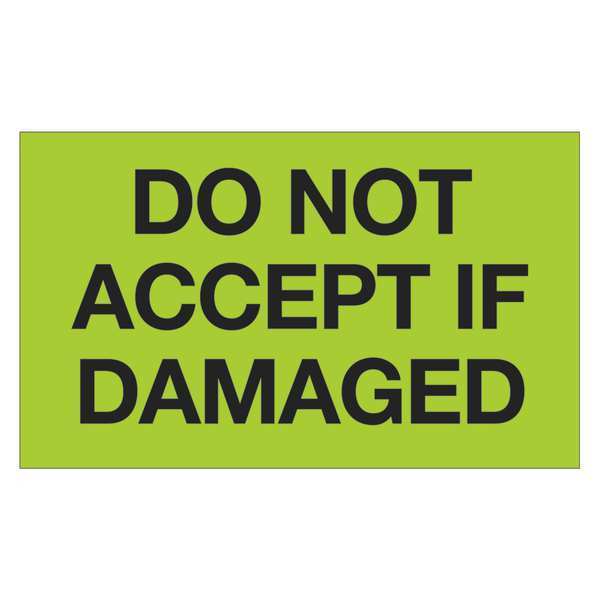 Tape Logic Tape Logic® Labels, "Do Not Accept If Damaged", 3" x 5", Fluorescent Green, 500/Roll DL1086