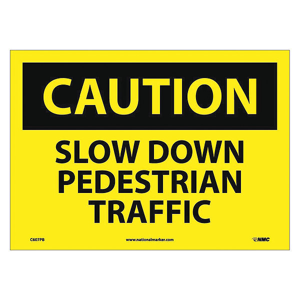 Nmc Caution Slow Down Pedestrian Traffic Sign, C607PB C607PB