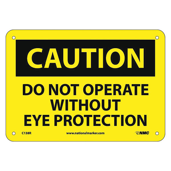 Nmc Caution Do Not Operate Without Eye Prote, 7 in Height, 10 in Width, Rigid Plastic C138R