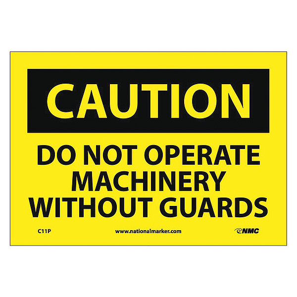 Nmc Caution Do Not Operate Machinery Without, 7 in Height, 10 in Width, Pressure Sensitive Vinyl C11P