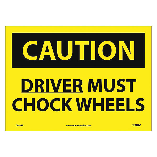 Nmc Caution Driver Must Chock Wheels Sign, C684PB C684PB