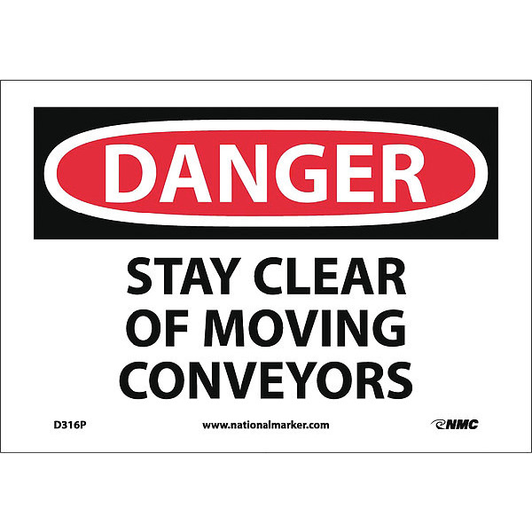 Nmc Sign, Danger Stay Clr Of Moving Conveyors, 7 in Height, 10 in Width, Pressure Sensitive Vinyl D316P