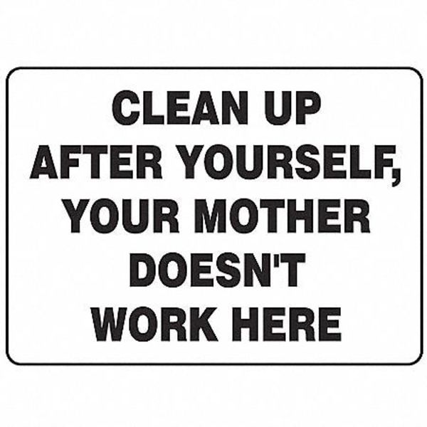 clean up after yourself your mother doesnt work here