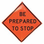 Eastern Metal Signs And Safety Be Prepared To Stop Traffic Sign, 48 in H, 48 in W, Vinyl, Diamond, English, 1UBR2 1UBR2